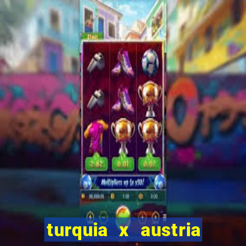 turquia x austria onde assistir